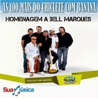 Seleção As 100 mais do Chiclete com Banana - Em Homenagem a Bell Volume-01 2014